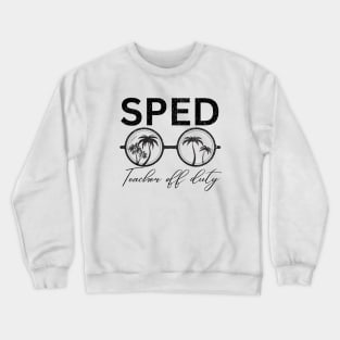 Sped Teacher off Duty Crewneck Sweatshirt